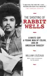 The Shooting of Rabbit Wells synopsis, comments