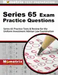 Series 65 Exam Practice Questions book summary, reviews and download