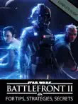 Star Wars Battlefront II Game Guide, Best Strategies and Walkthrough synopsis, comments