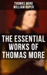 The Essential Works of Thomas More synopsis, comments