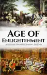 Age of Enlightenment: A History From Beginning to End book summary, reviews and download