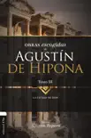 Obras Escogidas de Agustín de Hipona 3 sinopsis y comentarios