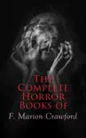 The Complete Horror Books of F. Marion Crawford synopsis, comments