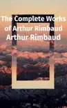 The Complete Works of Arthur Rimbaud synopsis, comments