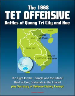 the 1968 tet offensive battles of quang tri city and hue: the fight for the triangle and the citadel, west of hue, stalemate in the citadel, plus secretary of defense history excerpt book cover image