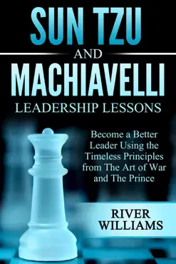 sun tzu and machiavelli leadership lessons: become a better leader using the timeless principles from the art of war and the prince imagen de la portada del libro