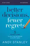 Better Decisions, Fewer Regrets Bible Study Guide synopsis, comments
