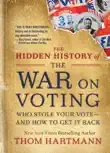 The Hidden History of the War on Voting synopsis, comments