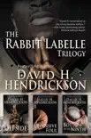 The Rabbit Labelle Trilogy synopsis, comments
