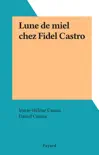 Lune de miel chez Fidel Castro sinopsis y comentarios