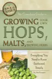 The Complete Guide to Growing Your Own Hops, Malts, and Brewing Herbs synopsis, comments
