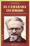 El camarada incomodo. La caza de Leon Trotsky por el poder stalinista synopsis, comments