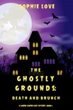 The Ghostly Grounds: Death and Brunch (A Canine Casper Cozy Mystery—Book 2) book summary, reviews and downlod
