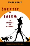 Skeptic in Salem: An Episode of Murder (A Dubious Witch Cozy Mystery—Book 1) sinopsis y comentarios