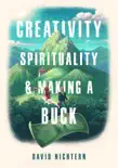 Creativity, Spirituality, and Making a Buck synopsis, comments