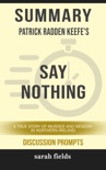 Summary of Say Nothing: A True Story of Murder and Memory in Northern Ireland by Patrick Radden Keefe (Discussion Prompts) book summary, reviews and downlod