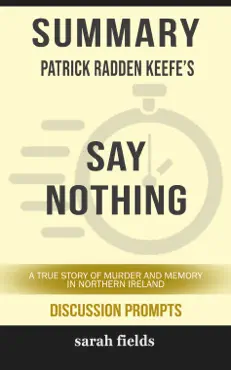 summary of say nothing: a true story of murder and memory in northern ireland by patrick radden keefe (discussion prompts) book cover image