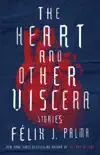 The Heart and Other Viscera synopsis, comments