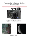 Photographer's Guide to the Sony DSC-RX100 VII e-book