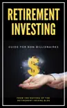 Retirement Investing Guide For Non-Billionaires reviews