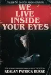 We Live Inside Your Eyes book summary, reviews and download