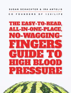 the easy-to-read, all-in-one-place, no-wagging-fingers guide to high blood pressure book cover image