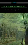 Best Short Stories of Algernon Blackwood synopsis, comments