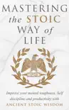 Mastering The Stoic Way Of Life synopsis, comments