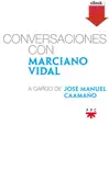 Conversaciones con Marciano Vidal, a cargo de José Manuel Caamaño sinopsis y comentarios