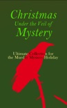 Christmas Under the Veil of Mystery – Ultimate Collection for the Murder Mystery Holiday book summary, reviews and downlod