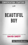 Beautiful Boy: A Father's Journey Through His Son's Addiction by David Sheff: Conversation Starters sinopsis y comentarios