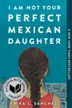 I Am Not Your Perfect Mexican Daughter synopsis, comments