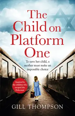 the child on platform one: inspired by the heartbreaking true story of the kindertransport, an emotional and gripping world war 2 historical novel imagen de la portada del libro