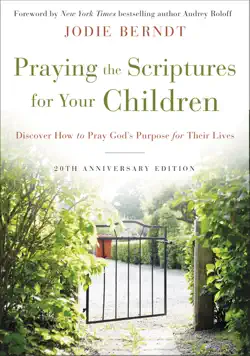 praying the scriptures for your children 20th anniversary edition book cover image
