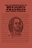 The Autobiography of Benjamin Franklin and Other Writings synopsis, comments