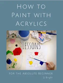 how to paint with acrylics - lessons for the absolute beginner book cover image