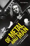 Of Metal and Man - The Definitive Biography of James Hetfield synopsis, comments