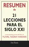 Resumen de 21Lecciones Para El Siglo XXI: Conversaciones Escritas Del Libro De Yuval Noah Harari sinopsis y comentarios