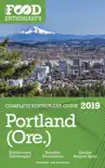 Portland (Ore.) - 2019 - The Food Enthusiast’s Complete Restaurant Guide sinopsis y comentarios