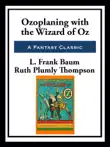 Ozoplaning with the Wizard of Oz synopsis, comments