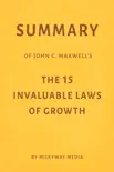 Summary of John C. Maxwell’s The 15 Invaluable Laws of Growth by Milkyway Media sinopsis y comentarios