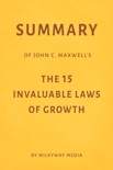Summary of John C. Maxwell’s The 15 Invaluable Laws of Growth by Milkyway Media book summary, reviews and downlod