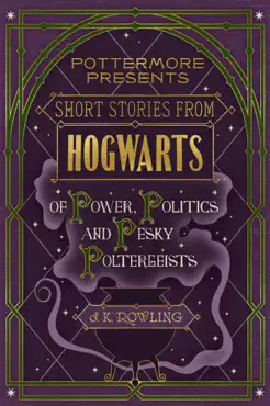 short stories from hogwarts of power, politics and pesky poltergeists book cover image