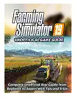 Farming Simulator 19 Guide and Tips synopsis, comments