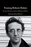 Framing Roberto Bolaño sinopsis y comentarios
