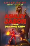 Ashley Jason and the Dragon King synopsis, comments