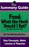 Summary Guide: Food: What the Heck Should I Eat?: By Mark Hyman, MD The Mindset Warrior Summary Guide sinopsis y comentarios