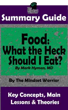 summary guide: food: what the heck should i eat?: by mark hyman, md the mindset warrior summary guide book cover image