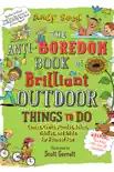 The Anti-Boredom Book of Brilliant Outdoor Things to Do synopsis, comments