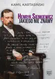 Henryk Sienkiewicz jakiego nie znamy synopsis, comments